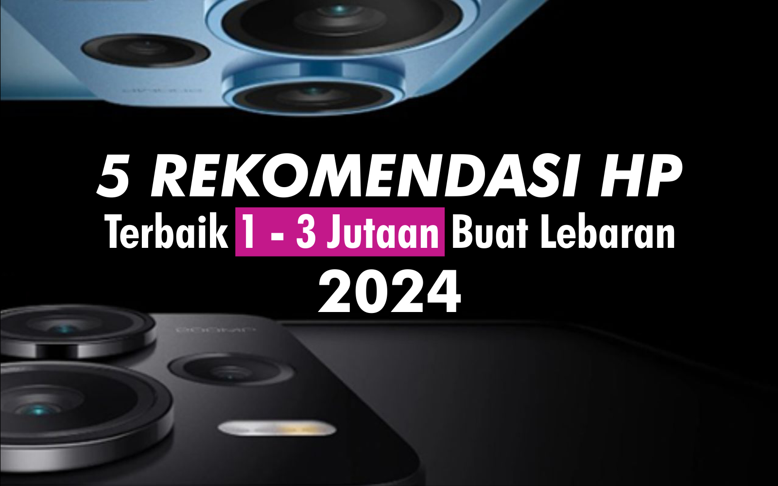 rekomendasi-5-hp terbaik-1-3-jutaan-buat-lebaran